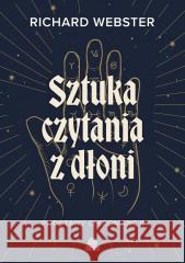 Sztuka czytania z dłoni. Podstawy chiromancji