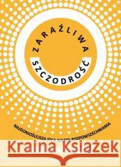 Zaraźliwa szczodrość. Najdonioślejsza idea warta..