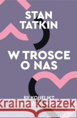 W trosce o nas. By konflikt nie niszczył relacji