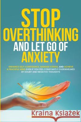 Stop Overthinking and Let Go of Anxiety
