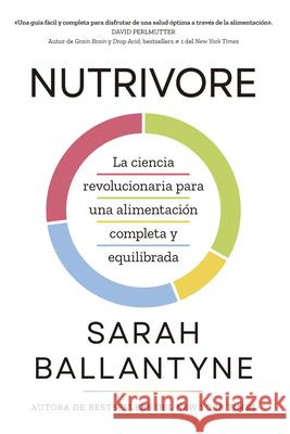 Nutr?voro (Nutrivore Spanish Edition): La Nueva Ciencia Revolucionaria Para Obtener Los Nutrientes Que Necesitas de Los Alimentos Que Consumes.