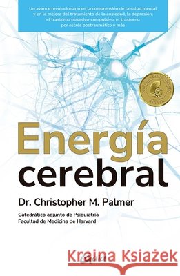 Energ?a Cerebral: Un Avance Revolucionario En La Comprensi?n de la Salud Mental Y En La Mejora del Tratamiento de la Ansiedad, La Depresi?n, El Trasto