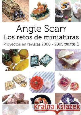 Angie Scarr Los Retos De Miniaturas: Proyectos En Revistas 2000-2005 Parte 1