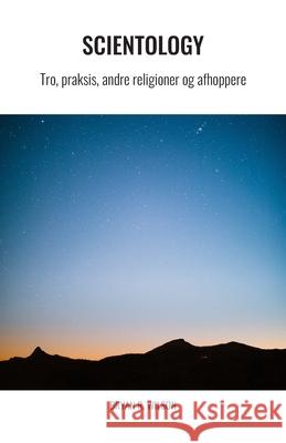 Scientology: Tro, praksis, andre religioner og afhoppere