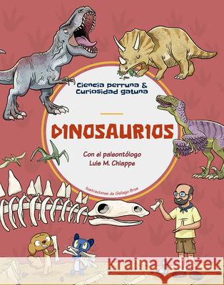 Dinosaurios / Dinosaurs: Con El Paleont?logo Luis M. Chiappe, Vicepresidente de Investigaciones Y Colecciones del Museo de Historia Natural del Condad