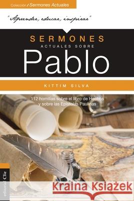 Sermones Actuales Sobre Pablo: 112 Homilías Sobre El Libro de Los Hechos Y Sobre Las Epístolas Paulinas