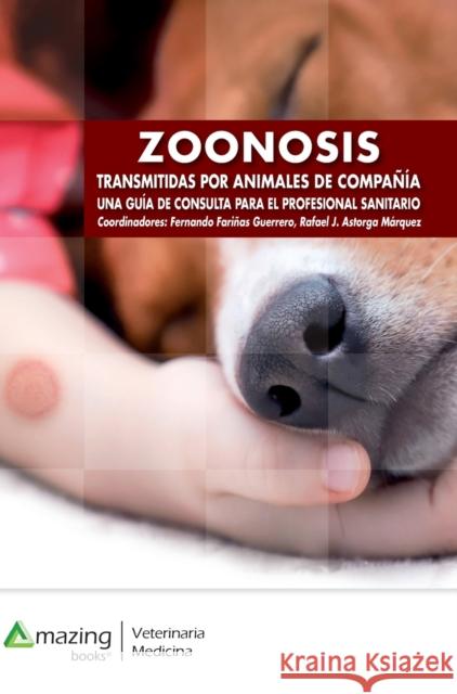 Zoonosis Transmitidas Por Animales de Compañía: Una Guía de Consulta Para Veterinarios Y Médicos Clínicos