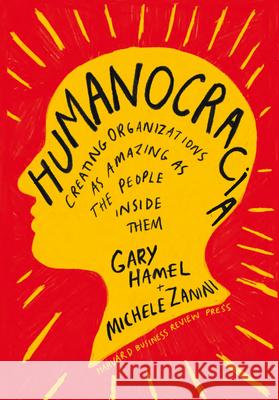 Humanocracia (Humanocracy, Spanish Edition): Creando Organizaciones Tan Increíbles Como Las Personas Que Las Componen