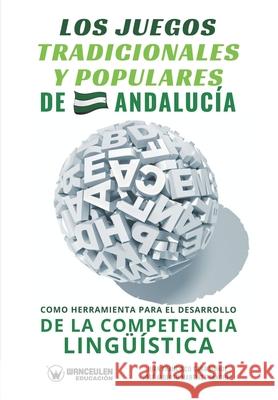 Los juegos tradicionales y populares de Andalucía como herramienta para el desarrollo de la competencia lingüística