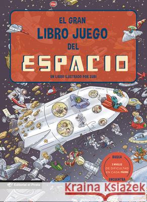 El Gran Libro Juego del Espacio / The Big Game Book of Space: Un Libro Infantil En Espa?ol Con 3 Niveles de Juego, de 3 a 8 A?os. Jugar Y Aprender. ?C