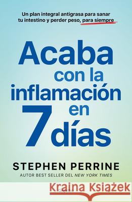 7 D?as Para Desinflamarte Y Perder Peso / The Full-Body Fat Fix