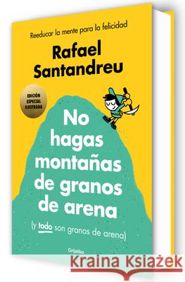 No Hagas Monta?as (Ed. Ilustrada) / Don't Make a Mountain Out of a Molehill (and Everything Is a Molehill) (Illustrated Edition)