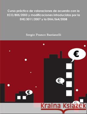 Curso práctico de valoraciones de acuerdo con la ECO/805/2003 y modificaciones introducidas por la EHE/3011/2007 y la EHA/564/2008