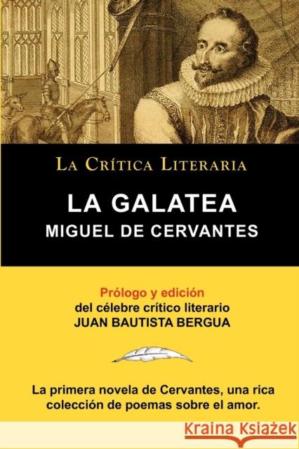 La Galatea de Cervantes, Coleccion La Critica Literaria Por El Celebre Critico Literario Juan Bautista Bergua, Ediciones Ibericas