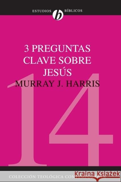 3 Preguntas Clave Sobre Jesus: ?Existio Jesus? ?Resucito Jesus de los Muertos? ?Es Jesus Dios? = Three Crucial Questions about Jesus = Three Crucial Q