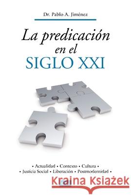 La Predicación En El Siglo XXI: Actualidad, Contexto, Cultura, Justicia Social, Liberación, Postmodernidad