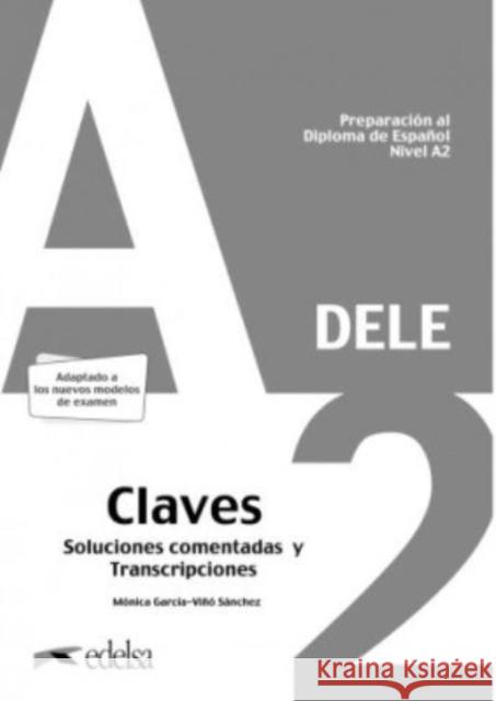 DELE - Edición 2020 - Nivel A2 - Claves - Transcripciones y Soluciones comentadas : Preparación al Diploma de Español