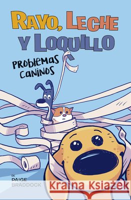 Rayo, Leche Y Loquillo: Problemas Caninos