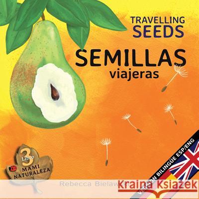 Semillas viajeras - Travelling Seeds: Version bilingüe Español/Inglés