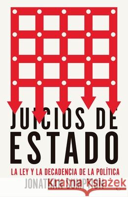Juicios de Estado: La ley y la decadencia de la política
