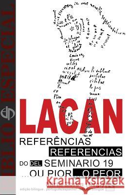 Bibliô Especial - Referências do Seminário 19 ...ou pior, de Jacques Lacan: Edición bilingüe português/español