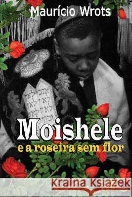 Moishele e a roseira sem flor