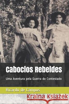 Caboclos Rebeldes: Uma Aventura pela Guerra do Contestado