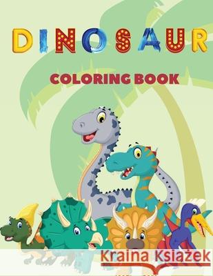 Dinosaur Coloring Book: This children's coloring book contains lots and lots of cheeky looking dinosaurs to color. For anyone who love dinosau