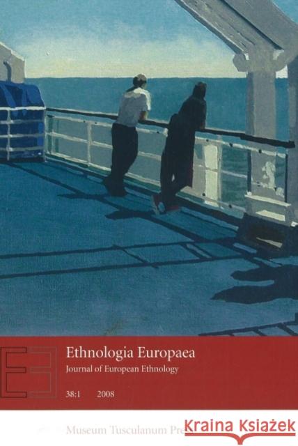 Ethnologia Europaea: Journal of European Ethnology: Volume 38:1 2008