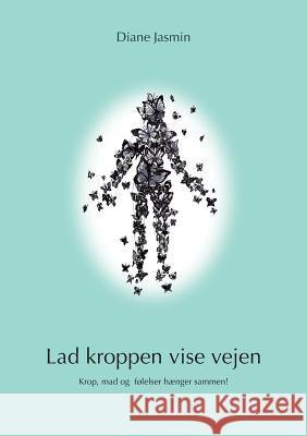 Lad kroppen vise vejen: Krop, mad og følelser hænger sammen!