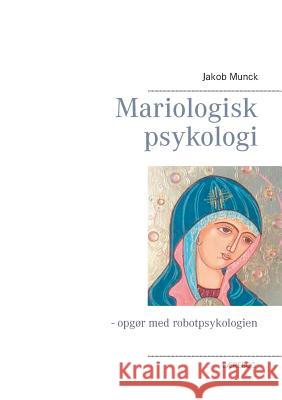 Mariologisk psykologi: - opgør med robotpsykologien