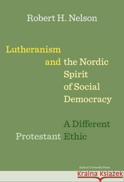 Lutheranism and the Nordic Spirit of Social Democracy: A Different Protestant Ethic