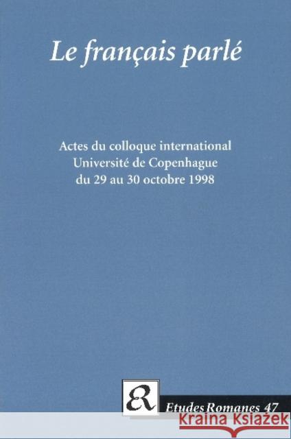 Le français parlé.: Corpus et résultats. Actes du colloque international. Université de Copenhague du 29 au 30 octobre