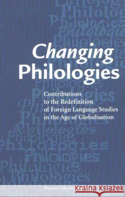 Changing Philologies: Contributions to the Redefinition of Foreign Language Studies in the Age of Globalisation