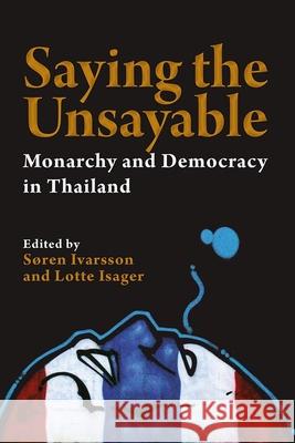 Saying the Unsayable: Monarchy and Democracy in Thailand