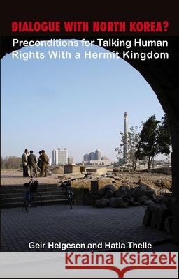 Dialogue with North Korea?: Preconditions for Talking Human Rights with the Hermit Kingdom
