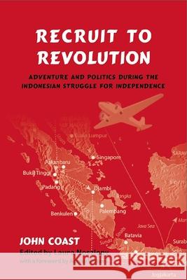 Recruit to Revolution: Adventure and Politics During the Indonesian Struggle for Independence