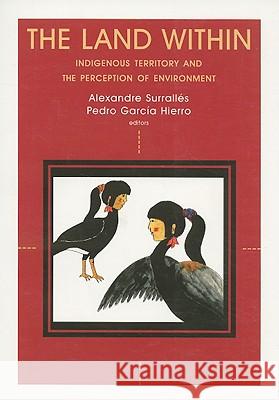 The Land Within: Indigenous Territory and the Perception of Environment