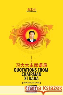 The Little Yellow Book: Quotations from Chairman Xi Dada (COLLECTOR'S EDITION)