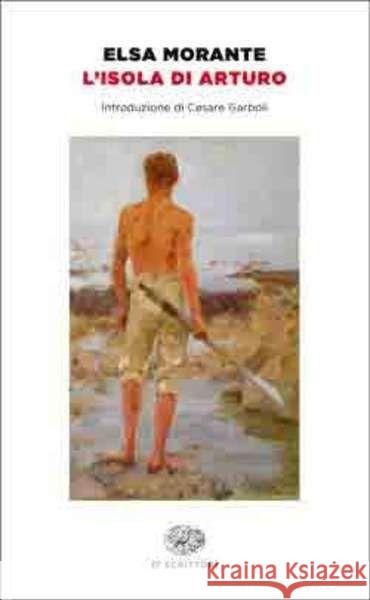 L' isola di Arturo : Romanzo. Ausgezeichnet mit dem Premio Strega 1957