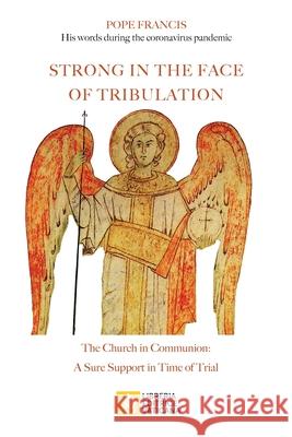 Strong in the Face of Tribulation. Words During the Coronavirus Pandemic: The Church in Communion: a Sure Support in Time of Trial