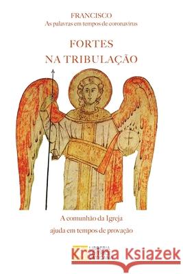 Fortes na tribulação: As palavras em tempos de coronavirus. A comunhão da Igreja ajuda em tempos de provação