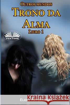 Outros Mundos. Trono Da Alma. Livro 1