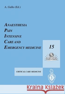 Anaesthesia, Pain, Intensive Care and Emergency Medicine -- A.P.I.C.E.: Proceedings of the 15th Postgraduate Course in Critical Care Medicine Trieste,