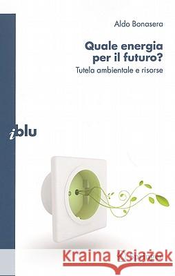 Quale Energia Per il Futuro?: Tutela Ambientale E Risorse