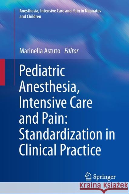 Pediatric Anesthesia, Intensive Care and Pain: Standardization in Clinical Practice
