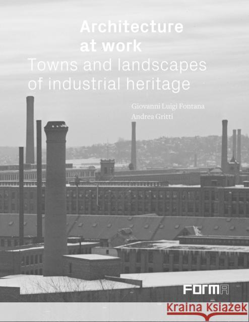 Architecture at Work: Towns and Landscapes of Industrial Heritage