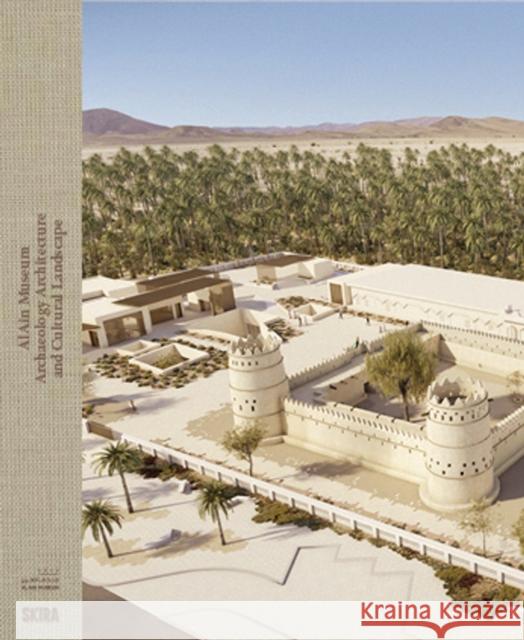 Al Ain Museum: Archaeology, Architecture and Cultural Landscape