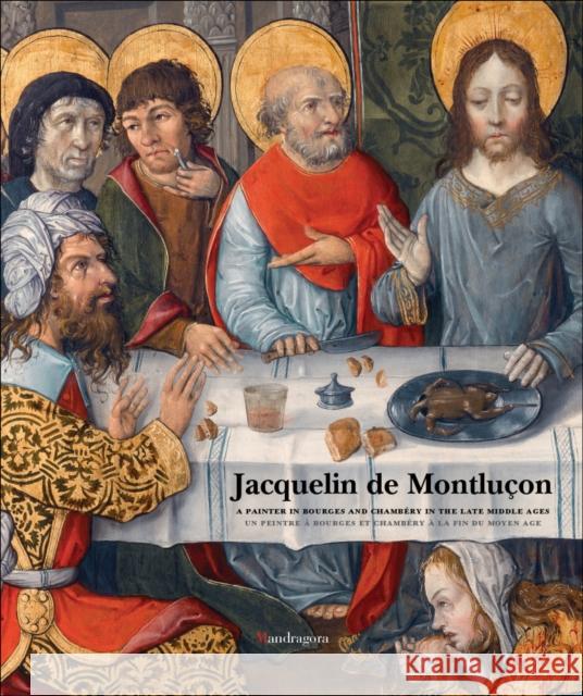 Jacquelin de Montlucon: A Painter in Bourges and Chambery in the Late Middle Ages