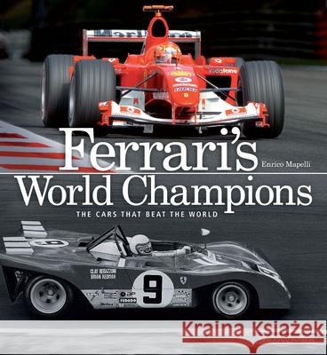Ferrari's World Champions : The Cars That Beat the World